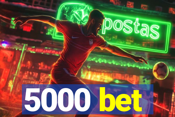 5000 bet